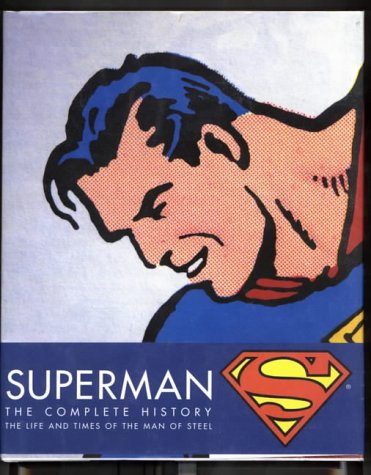 Stock image for Superman: Complete History - Sixty Years of the Man of Steel for sale by WorldofBooks
