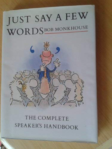 Beispielbild fr Just Say a Few Words: The Complete Speaker's Handbook zum Verkauf von ThriftBooks-Atlanta