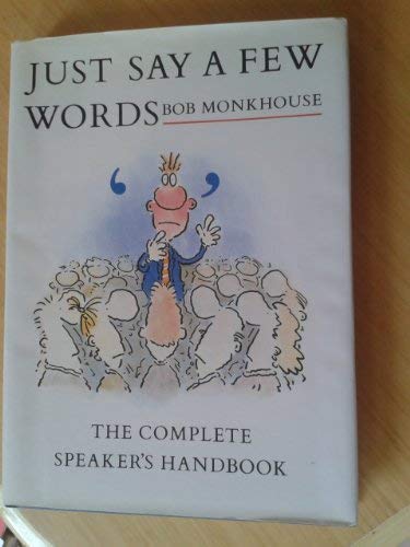 Imagen de archivo de Just Say a Few Words: The Complete Speaker's Handbook a la venta por WorldofBooks