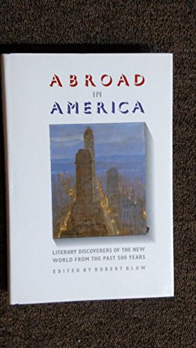 Stock image for Abroad in America : Literary Discovers of the New World from the Past 500 Years for sale by Better World Books