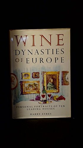 9781852910884: Wine Dynasties of Europe: Personal Portraits of Ten Leading Houses