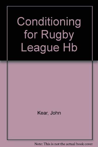 Conditioning for Rugby League (9781852915728) by Kear, John; Clarke, Andrew; Worsnop, Simon