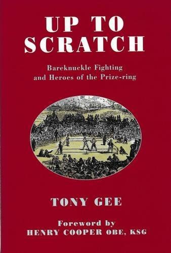 Beispielbild fr Up to Scratch Bareknuckle Fighting and Heroes of the Prize-ring zum Verkauf von Parrot Books