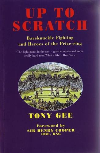 Beispielbild fr Up to Scratch: Bareknuckle Fighting and Heroes of the Prize-ring zum Verkauf von Greener Books