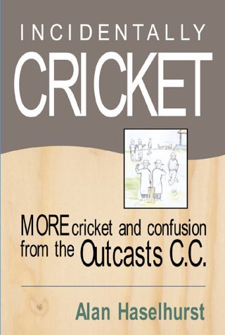 Stock image for Incidentally Cricket (Outcasts Cricket Club) for sale by WorldofBooks