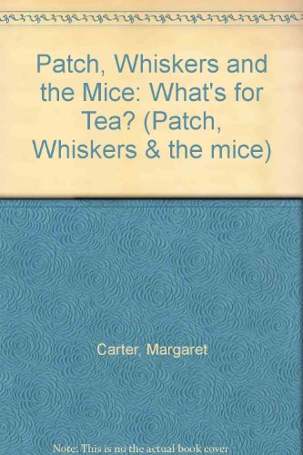 What's for Tea ? (Patch, Whiskers & the Mice) (9781852920616) by Malcolm Bird