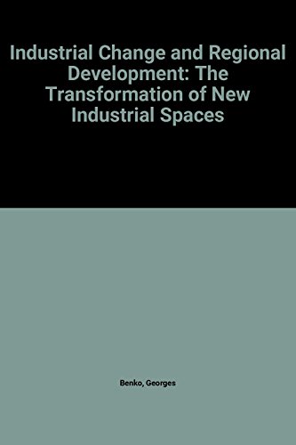 Imagen de archivo de Industrial Change and Regional Development: The Transformation of New Industrial Spaces a la venta por Ammareal