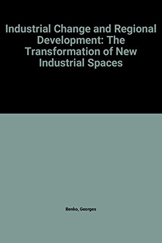 Stock image for Industrial Change and Regional Development: The Transformation of New Industrial Spaces for sale by AwesomeBooks