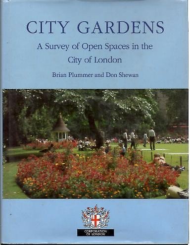 City Gardens: An Open Spaces Survey in the City of London (9781852932190) by Plummer, Brian; Shewan, Don