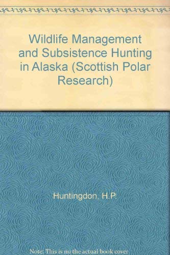 9781852932466: Wildlife Management and Subsistence Hunting in Alaska (Scottish Polar Research)