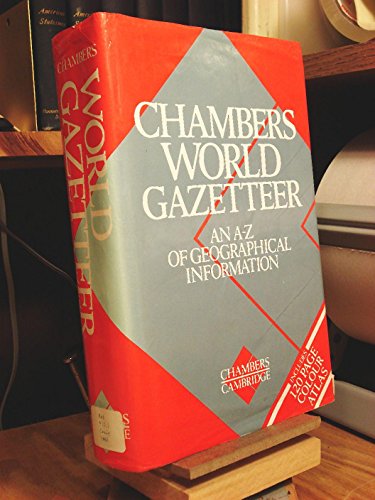 CHAMBERS WORLD GAZETTER : AN A-Z OF GEOG