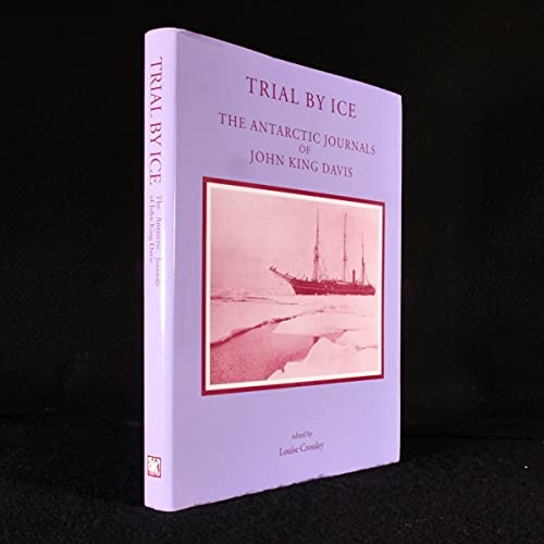 Stock image for Trial by Ice: The Antarctic Journals of John King Davis for sale by Paisleyhaze Books