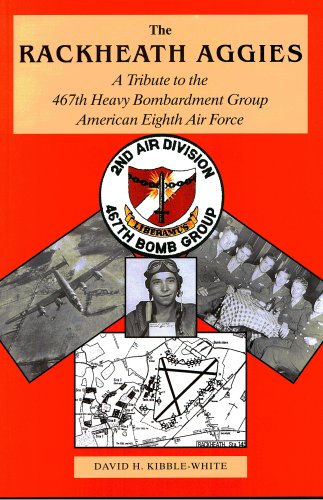 Stock image for The Rackheath Aggies ; A Tribute to the 467th Heavy Bombardment Group American Eighth Air Force for sale by Westwood Books