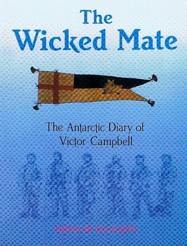 Imagen de archivo de The Wicked Mate. The Antarctic Diary of Victor Campbell. a la venta por Glacier Books