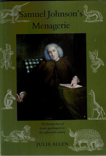 Stock image for Samuel Johnson's Menagerie: The Beastly Lives of Exotic Quadrupeds in the Eighteenth Century for sale by Powell's Bookstores Chicago, ABAA