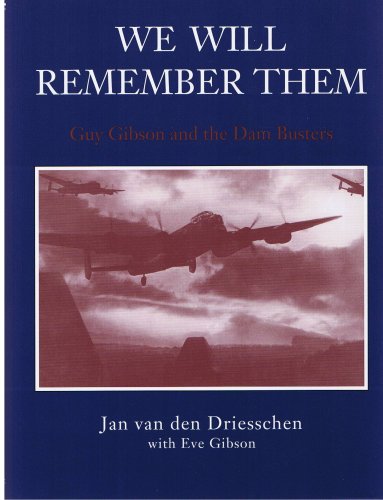 We Will Remember Them Guy Gibson and the Dambusters
