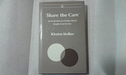 Stock image for Share the Care': An Evaluation of a Family-Based Respite Care Service for sale by WorldofBooks