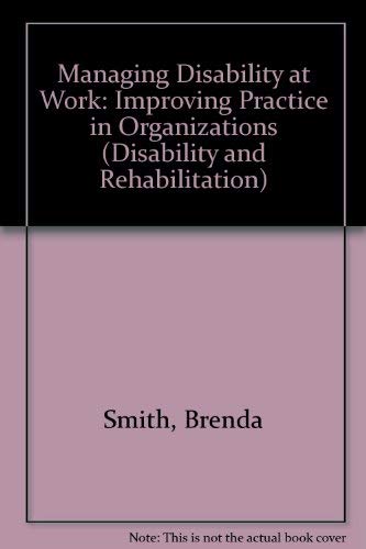 Imagen de archivo de Managing Disability at Work : Improving Practice in Organisations a la venta por Better World Books Ltd