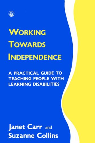 Stock image for Working Toward Independence : A Practical Guide to Teaching People with Learning Disabilities for sale by Better World Books