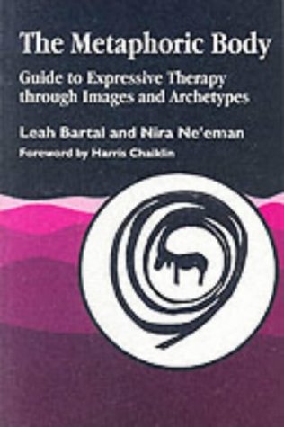 9781853021527: The Metaphoric Body: Guide to Expressive Therapy through Images and Archetypes