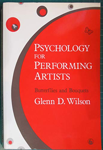 Psychology for Performing Artists: Butterflies and Bouquets (9781853021664) by Wilson, Glenn D.