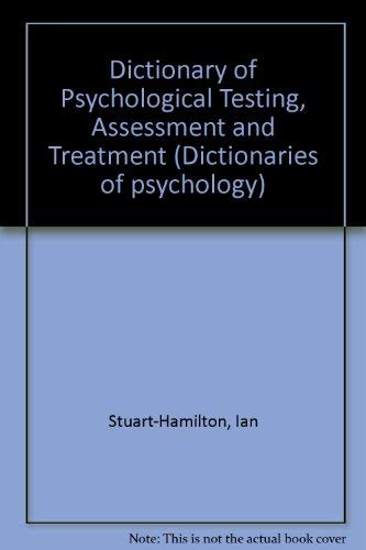 Imagen de archivo de Dictionary of Psychological Testing, Assessment and Treatment: Includes Key Terms in Statistics, Psychological Testing, Experimental Methods and the Therapeutic Treatments (Dictionaries of Psychology) a la venta por GuthrieBooks