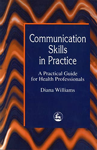 9781853022326: Communication Skills in Practice: A Practical Guide for Health Professionals