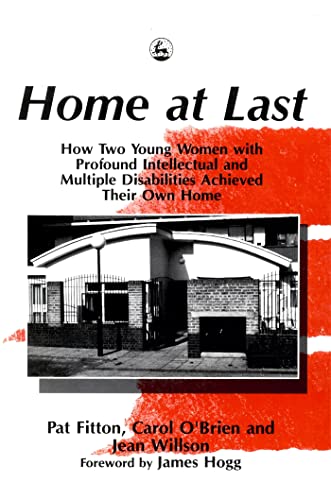 Stock image for Home at Last : How Two Young Women with Profound Intellectual and Multiple Disabilities Achieved Their Own Home for sale by Better World Books