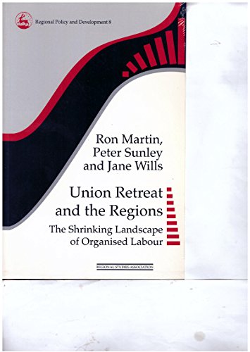 9781853022555: Union Retreat and the Regions: The Shrinking Landscape of Organised Labour: v. 8 (Regional Policy & Development S.)