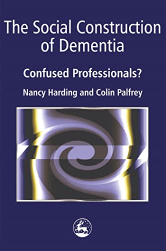 Imagen de archivo de The Social Construction of Dementia : Confused Professionals? a la venta por Better World Books: West