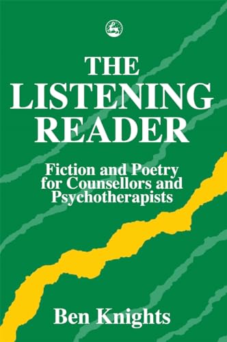 The Listening Reader: Fiction and Poetry for Counsellors and Psychotherapists