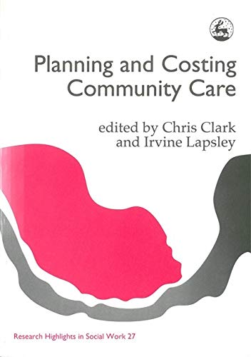 Beispielbild fr Planning and Costing Community Care: 27 (Research Highlights in Social Work) zum Verkauf von WorldofBooks