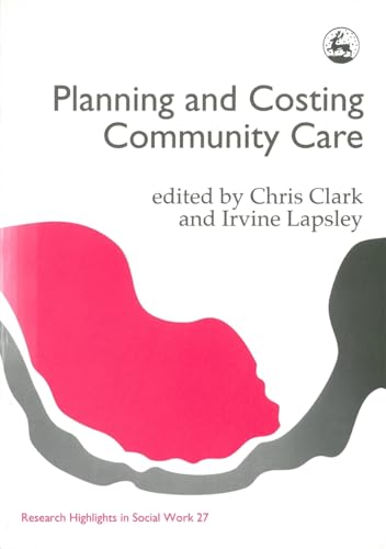 Stock image for Planning and Costing Community Care: 27 (Research Highlights in Social Work) for sale by WorldofBooks