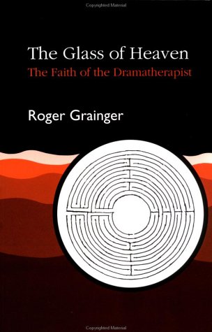 Stock image for The Glass of Heaven: The Faith of the Dramatherapist for sale by WorldofBooks