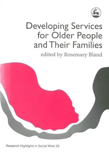 Beispielbild fr Developing Services for Older People and their Families (Research Highlights in Social Work) zum Verkauf von WorldofBooks