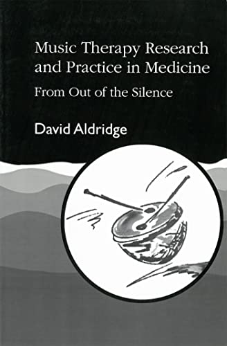 Music Therapy Research and Practice in Medicine: From Out of the Silence.