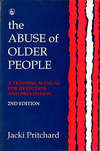 Beispielbild fr The Abuse of Older People: A Training Manual for Detection and Prevention Second Edition zum Verkauf von WorldofBooks