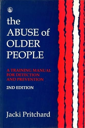 9781853023057: The Abuse of Older People: A Training Manual for Detection and Prevention