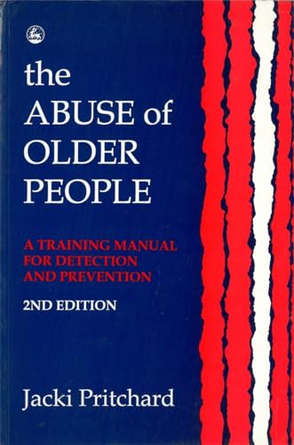 9781853023057: The Abuse of Older People: A Training Manual for Detection and Prevention