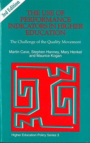 The Use of Performance Indicators in Higher Education: The Challenge of the Quality Movement Third Edition (Higher Education Policy) (9781853023453) by Hanney, Stephen; Henkel, Mary; Cave, Martin