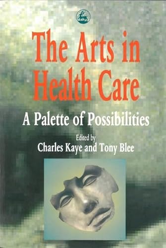 Imagen de archivo de The Arts in Health Care: A Palette of Possibilities a la venta por Books From California