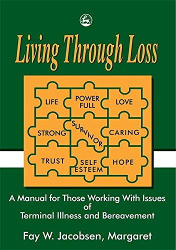 Imagen de archivo de Living Through Loss: A Manual for Those Working with Issues of Terminal Illness and Bereavement a la venta por WorldofBooks