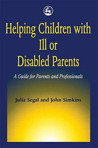 9781853024092: Helping Children with Ill or Disabled Parents: A Guide for Parents and Professionals