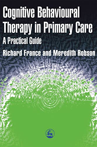 Beispielbild fr Cognitive Behaviour Therapy in Primary Care: A Practical Guide zum Verkauf von AwesomeBooks