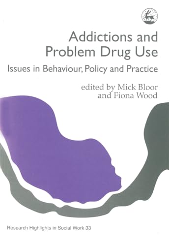 Beispielbild fr Addictions and Problem Drug Use: Issues in Behaviour, Policy and Practice (Research Highlights in Social Work) zum Verkauf von WeBuyBooks