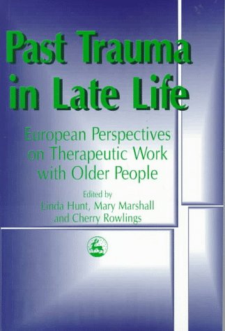 9781853024467: Past Trauma in Late Life: European Perspective on Therapeutic Work With Older People