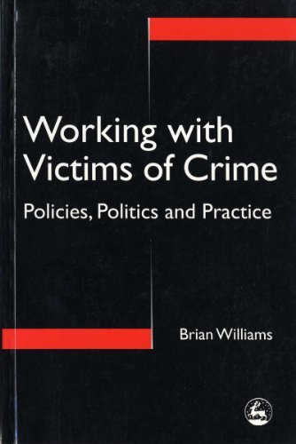 Working With Victims of Crime: Policies, Politics and Practice