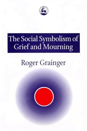 Beispielbild fr The Social Symbolism of Grief and Mourning zum Verkauf von Anybook.com