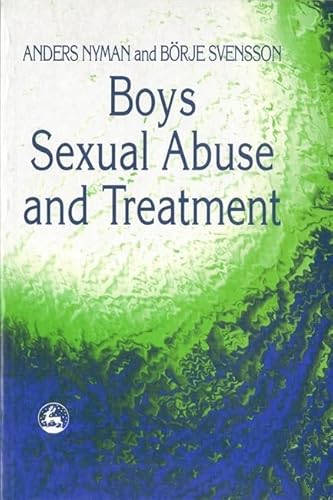 Boys: Sexual Abuse and Treatment (9781853024917) by Nyman, Anders; Svensson, B'rje