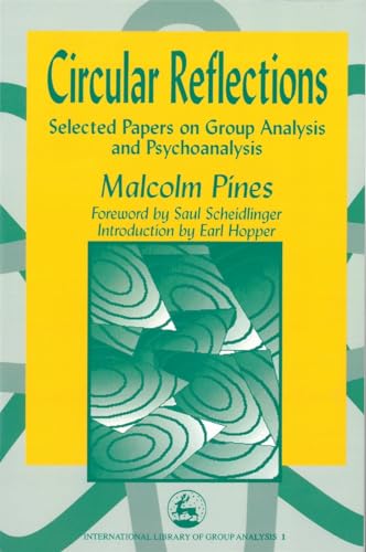 Stock image for Circular Reflections: Selected Papers of Malcolm Pines (International Library of Group Analysis, 1) for sale by Books From California